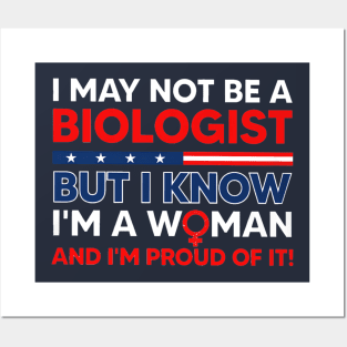 i may not be a biologist but i know im a woman Posters and Art